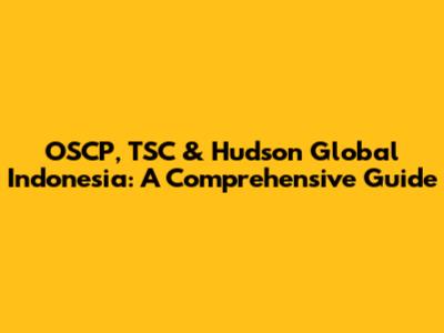 OSCP, TSC & Hudson Global Indonesia: A Comprehensive Guide