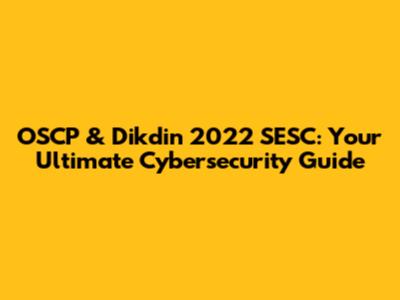 OSCP & Dikdin 2022 SESC: Your Ultimate Cybersecurity Guide