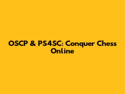 OSCP & PS4SC: Conquer Chess Online