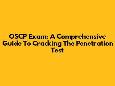 OSCP Exam: A Comprehensive Guide To Cracking The Penetration Test