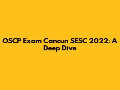OSCP Exam Cancun SESC 2022: A Deep Dive