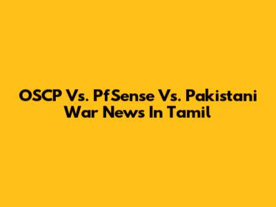 OSCP Vs. PfSense Vs. Pakistani War News In Tamil