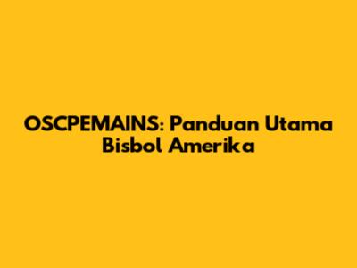 OSCPEMAINS: Panduan Utama Bisbol Amerika