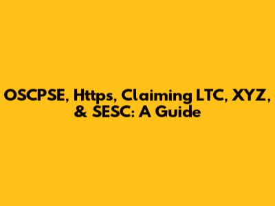 OSCPSE, Https, Claiming LTC, XYZ, & SESC: A Guide