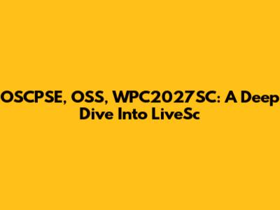 OSCPSE, OSS, WPC2027SC: A Deep Dive Into LiveSc