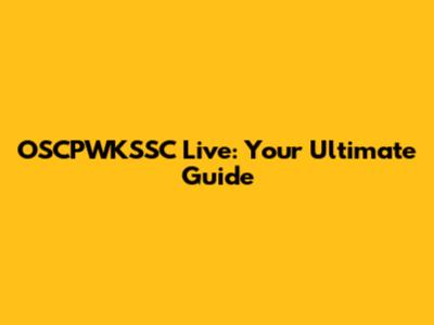 OSCPWKSSC Live: Your Ultimate Guide