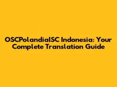 OSCPolandiaISC Indonesia: Your Complete Translation Guide