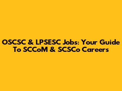 OSCSC & LPSESC Jobs: Your Guide To SCCoM & SCSCo Careers