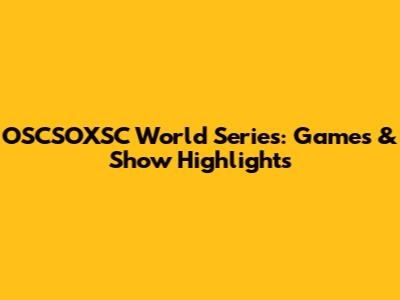 OSCSOXSC World Series: Games & Show Highlights