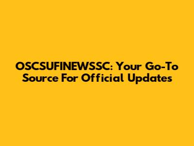 OSCSUFINEWSSC: Your Go-To Source For Official Updates