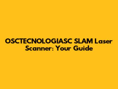 OSCTECNOLOGIASC SLAM Laser Scanner: Your Guide