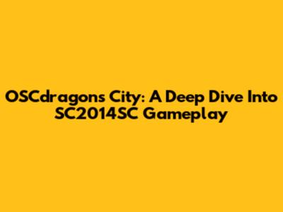 OSCdragons City: A Deep Dive Into SC2014SC Gameplay