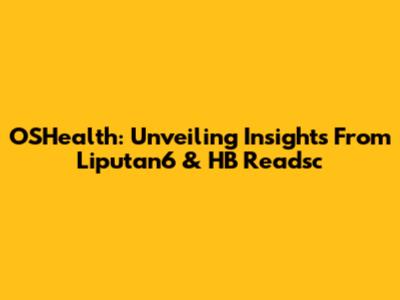 OSHealth: Unveiling Insights From Liputan6 & HB Readsc