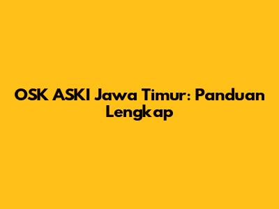 OSK ASKI Jawa Timur: Panduan Lengkap