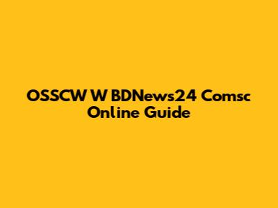 OSSCW W BDNews24 Comsc Online Guide