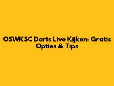 OSWKSC Darts Live Kijken: Gratis Opties & Tips