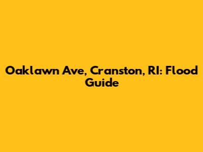 Oaklawn Ave, Cranston, RI: Flood Guide