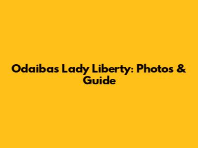 Odaiba's Lady Liberty: Photos & Guide