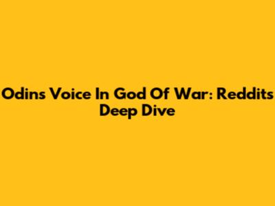 Odin's Voice In God Of War: Reddit's Deep Dive