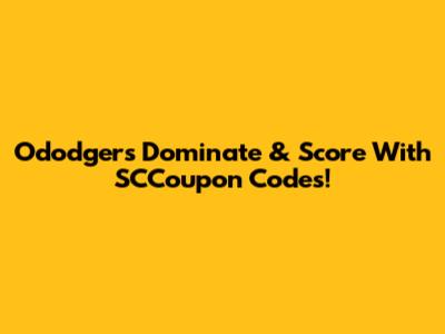 Ododgers Dominate & Score With SCCoupon Codes!
