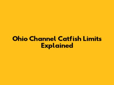Ohio Channel Catfish Limits Explained