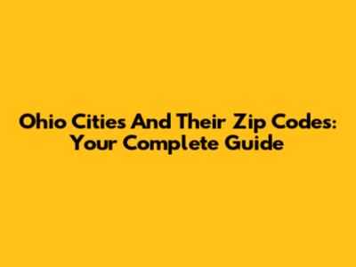 Ohio Cities And Their Zip Codes: Your Complete Guide
