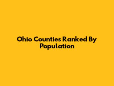 Ohio Counties Ranked By Population
