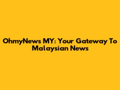 OhmyNews MY: Your Gateway To Malaysian News