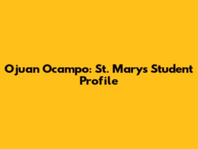 Ojuan Ocampo: St. Mary's Student Profile