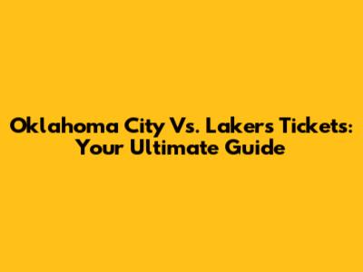 Oklahoma City Vs. Lakers Tickets: Your Ultimate Guide