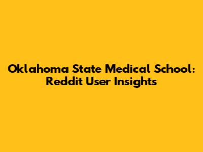 Oklahoma State Medical School: Reddit User Insights