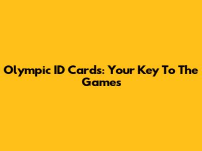 Olympic ID Cards: Your Key To The Games