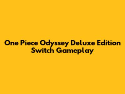 One Piece Odyssey Deluxe Edition Switch Gameplay
