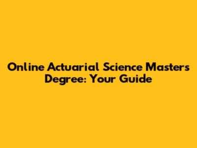 Online Actuarial Science Master's Degree: Your Guide