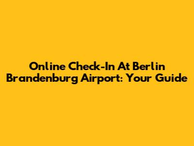 Online Check-In At Berlin Brandenburg Airport: Your Guide