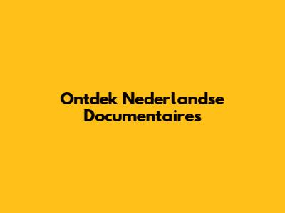 Ontdek Nederlandse Documentaires