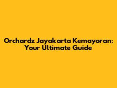 Orchardz Jayakarta Kemayoran: Your Ultimate Guide
