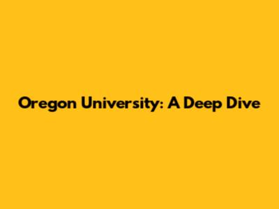 Oregon University: A Deep Dive