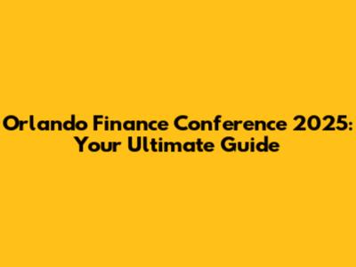 Orlando Finance Conference 2025: Your Ultimate Guide