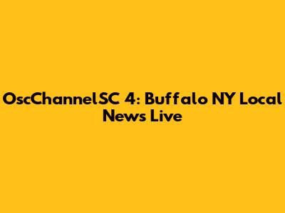 OscChannelSC 4: Buffalo NY Local News Live