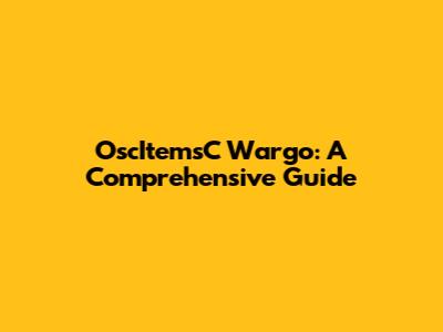 OscItemsC Wargo: A Comprehensive Guide