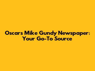 Oscars Mike Gundy Newspaper: Your Go-To Source