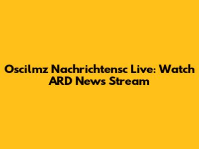 Oscilmz Nachrichtensc Live: Watch ARD News Stream