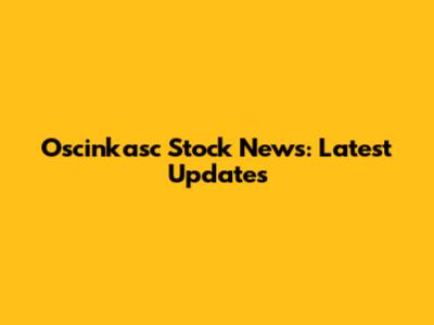 Oscinkasc Stock News: Latest Updates