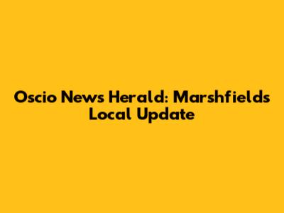 Oscio News Herald: Marshfield's Local Update