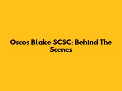 Osco's Blake SCSC: Behind The Scenes