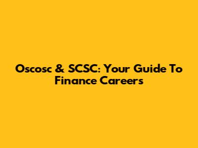 Oscosc & SCSC: Your Guide To Finance Careers