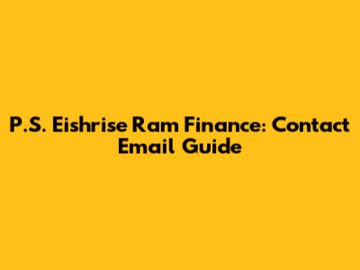 P.S. "Eishrise" Ram Finance: Contact Email Guide