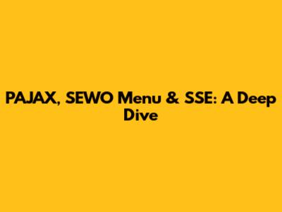 PAJAX, SEWO Menu & SSE: A Deep Dive