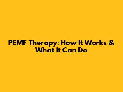 PEMF Therapy: How It Works & What It Can Do